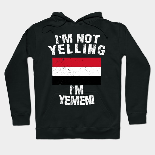 I'm Not Yelling I'm Yemen Hoodie by TShirtWaffle1